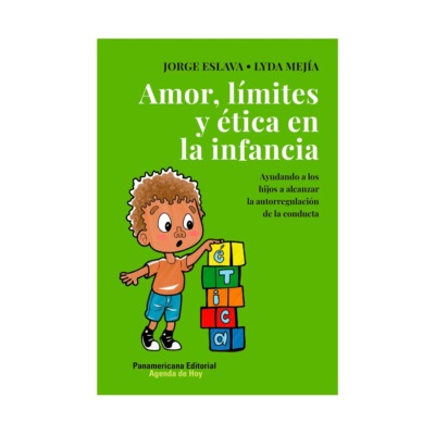 Amor, límites y ética en la infancia - Ayudando a los hijos a alcanzar la autorregulación de la conducta