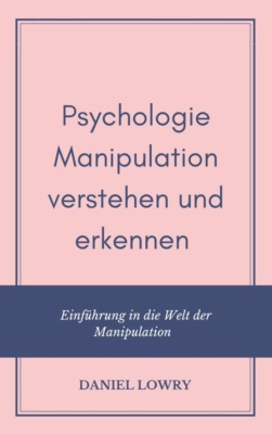 Psychologie – Manipulation verstehen und erkennen