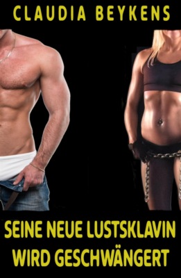 Seine neue Lustsklavin wird geschwängert