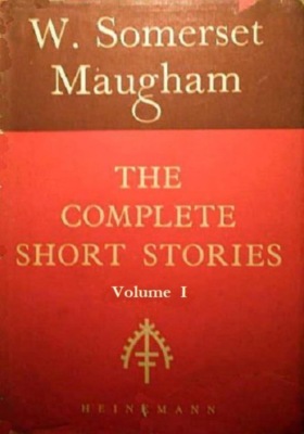 The Complete Short Stories of W. Somerset Maugham (Volume I)