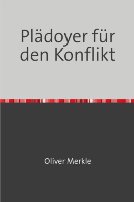 Plädoyer für den Konflikt