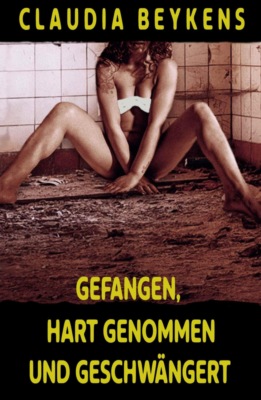 Gefangen, hart genommen und geschwängert