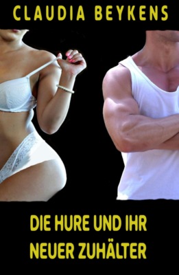 Die Hure und ihr neuer Zuhälter