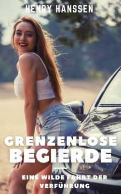 Grenzenlose Begierde