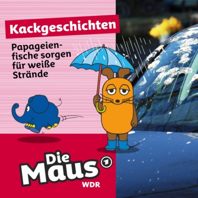 Die Maus, Kackgeschichten, Folge 22: Papageienfische sorgen für weiße Strände
