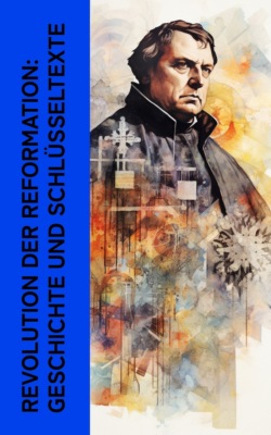 Revolution der Reformation: Geschichte und Schlüsseltexte  