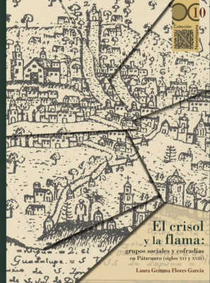 El crisol y la flama: grupos sociales y cofradías en Pátzcuaro (siglos XVI y XVIII)