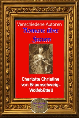 Romane über Frauen, 26. Charlotte Christine von Braunschweig-Wolfebüttel