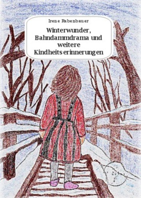 Winterwunder, Bahndammdrama und weitere Kindheitserinnerungen