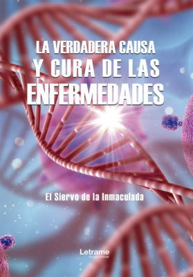 La verdadera causa y cura de las enfermedades
