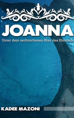 Joanna - Unter dem zerbrochenen Blau des Himmels