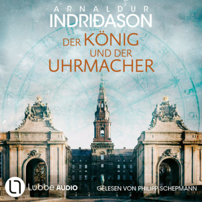 Der König und der Uhrmacher - Historische Romane von Arnaldur Indriðason, Teil 1 (Ungekürzt)