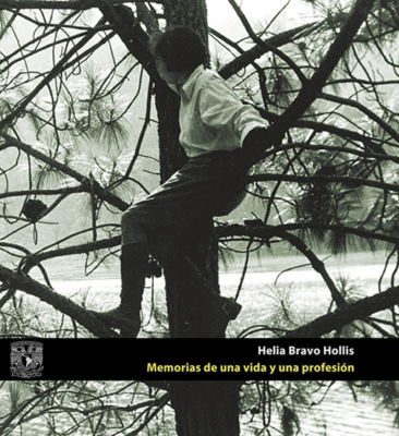 Helia Bravo Hollis. Memorias de una vida y una profesión