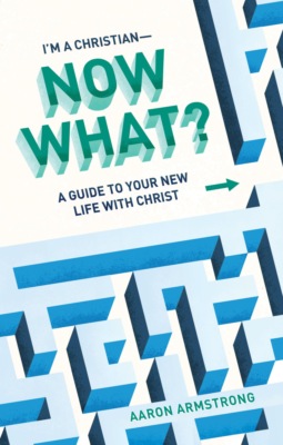 I'm a Christian—Now What?
