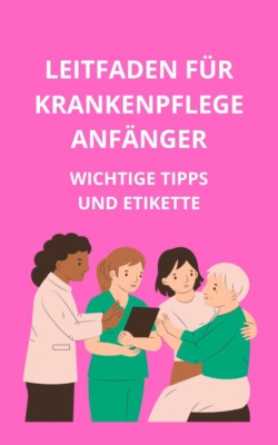 Leitfaden für Krankenpflegeanfänger