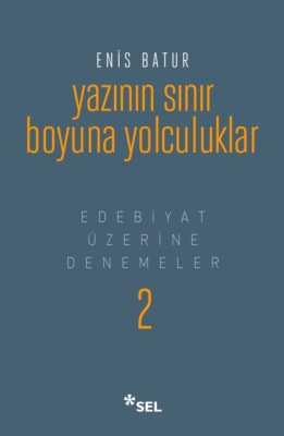 Yazının Sınır Boyuna Yolculuklar - Edebiyat Üzerine Denemeler II