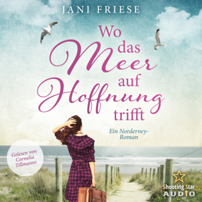 Wo das Meer auf Hoffnung trifft - Schwestern im Herzen - Ein Norderney Roman, Band 1 (ungekürzt)