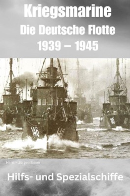 Kriegsmarine - Die Deutsche Flotte 1939 – 1945