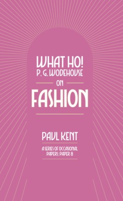 What Ho! P. G. Wodehouse on Fashion