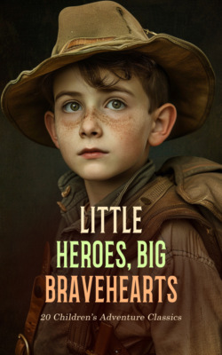 Little Heroes, Big Bravehearts: 20 Children's Adventure Classics