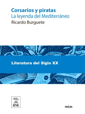 Corsarios y piratas : la leyenda del Mediterráneo