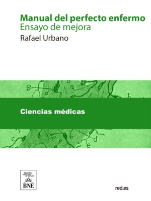 Manual del perfecto enfermo : (ensayo de mejora)