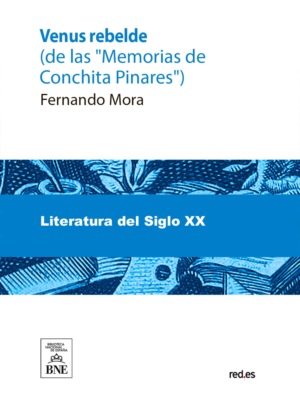 Venus rebelde : (de las "Memorias de Conchita Pinares") : novela