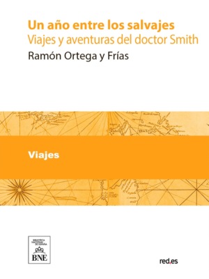 Un año entre los salvajes : viajes y aventuras del doctor Smith