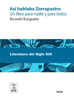 Así hablaba Zorrapastro : (un libro para nadie y para todos)