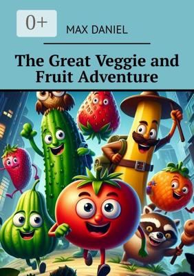 The Great Veggie and Fruit Adventure