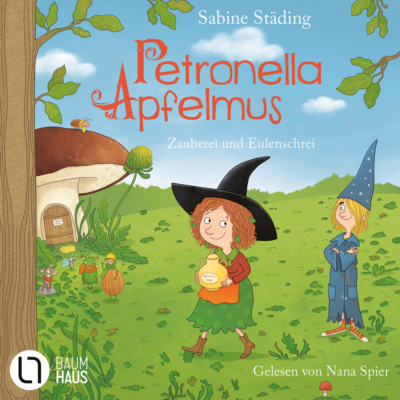 Zauberei und Eulenschrei - Petronella Apfelmus, Teil 12 (Gekürzt)