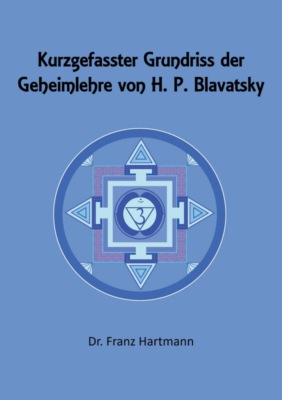 Kurzgefasster Grundriss der Geheimlehre von H. P. Blavatsky