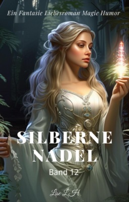 Silberne Nadel:Ein Fantasie Liebesroman Magie Humor Roman(Band 12)