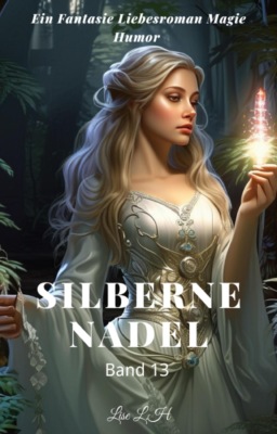 Silberne Nadel:Ein Fantasie Liebesroman Magie Humor Roman(Band 13)