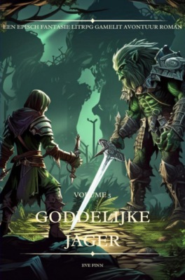 Goddelijke Jager:Een Episch Fantasie LitRPG GameLit Avontuur Roman(Volume 5)