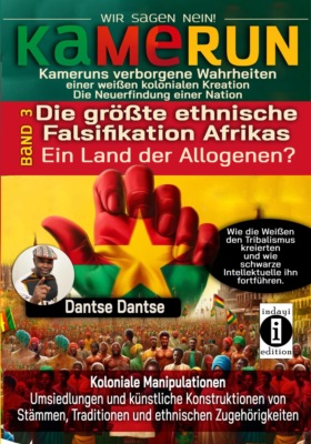 Verdeckte Wahrheiten: Kameruns ethnische Konstruktionen der Weißen - Band 3