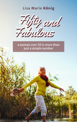 Fifty and Fabulous – a woman over 50 is more than just a simple number