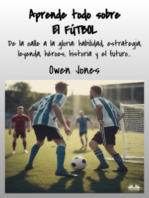 Aprende Todo Sobre El FÚTBOL