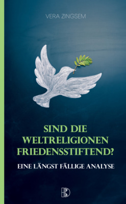 Sind die Weltreligionen friedensstiftend