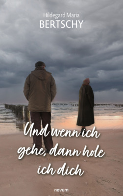 Und wenn ich gehe, dann hole ich dich
