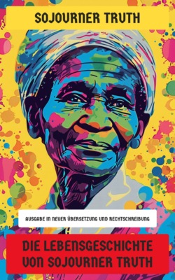 Die Lebensgeschichte von Sojourner Truth
