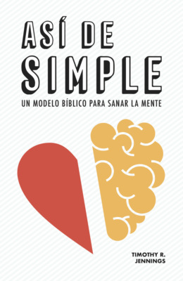 Así de simple. Un modelo bíblico para sanar la mente