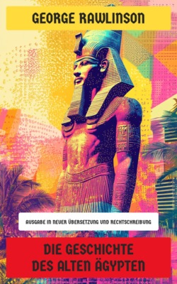 Die Geschichte des Alten Ägypten