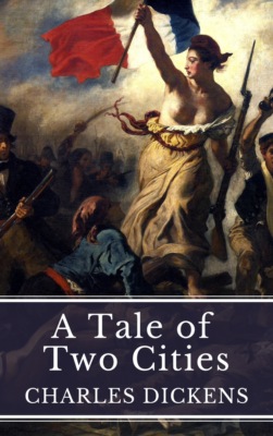A Tale of Two Cities: Love, Sacrifice, and Revolution in Dickens' Timeless Masterpiece