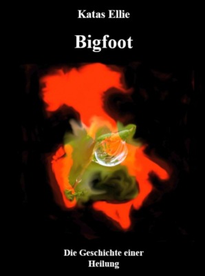 Bigfoot - Die Geschichte einer Heilung