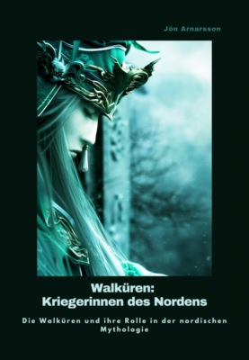 Walküren: Kriegerinnen des Nordens