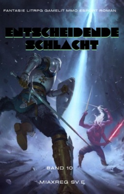 Entscheidende Schlacht:Fantasie LitRPG Gamelit MMO eSport Roman (Band 10)