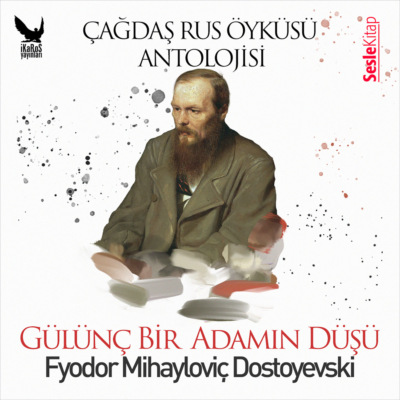Çağdaş Rus Öyküleri Antolojisi 7 – Gülünç Bir Adamın Düşü