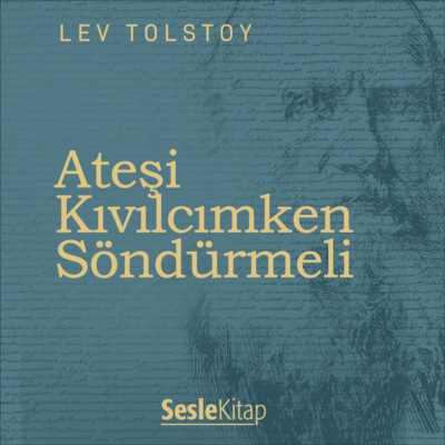Ateşi Kıvılcımken Söndürmeli