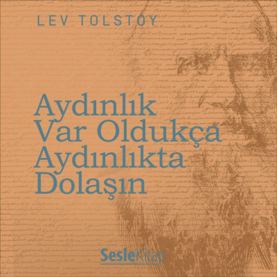 Aydınlık Var Oldukça Aydınlıkta Dolaşın